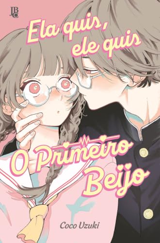 Ela quis, ele quis - O Primeiro Beijo