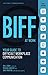 BIFF at Work: Your Guide to Difficult Workplace Communication (BIFF Conflict Communication Series, 2)