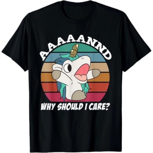and Why Should I Care Funny Sarcastic Unicorn Tee Gift Unisex T-Shirt Black L