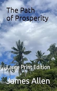 The Path of Prosperity Large Print Edition BY JAMES ALLEN: Large Print Edition