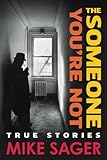 The Someone You're Not: True Stories of Sports, Celebrity, Politics & Pornography