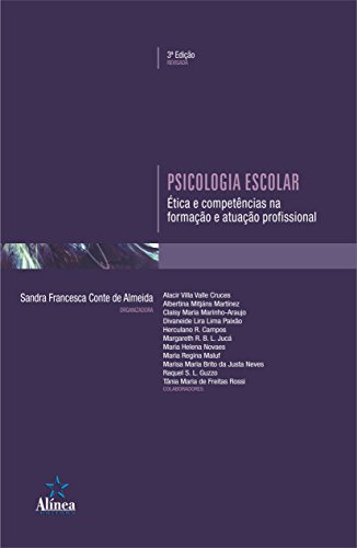 Psicologia Escolar: Ética e competências na formação e atuação profissional - Almeida, Sandra Francesca Conte de