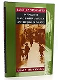Lost Landscapes: In Search of Isaac Bashevis Singer and the Jews of Poland