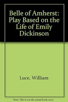 Hardcover The Belle of Amherst by William Luce (1978-08-23) Book