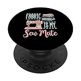 Funny Sewing Quilting Quilter Fabric Is My Sew Mate PopSockets Standard PopGrip