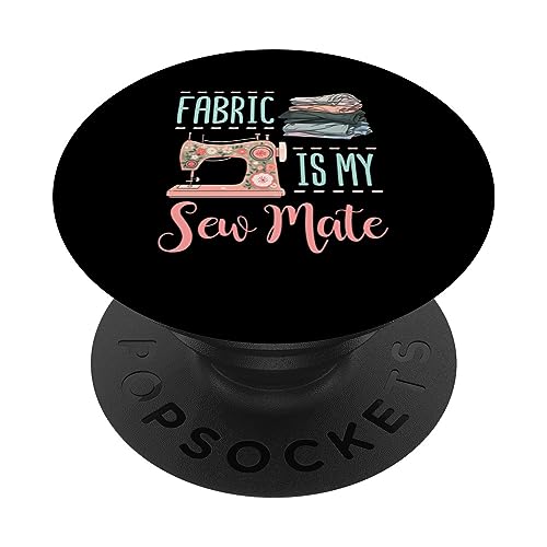 Funny Sewing Quilting Quilter Fabric Is My Sew Mate PopSockets Standard PopGrip