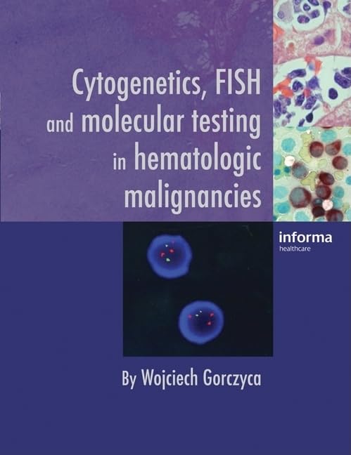 Cytogenetics, FISH and Molecular Testing in Hematologic Malignancies