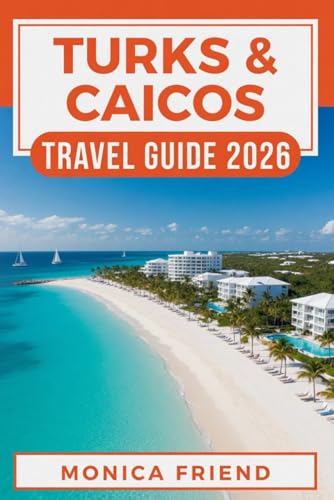 Turks & Caicos Travel Guide 2026