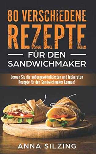 80 verschiedene Rezepte für den Sandwichmaker