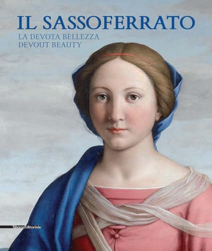  Il Sassoferrato. La devota bellezza-Il Sassoferrato. Devout beauty. Catalogo della mostra (Sassoferrato 17 giugno-5 novembre 2017). Ediz. bilingue: la ... i disegni della Collezione Reale Britannica