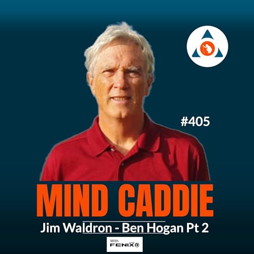 The Many Secrets of Ben Hogan &ndash; Part Two &ndash; Jim Waldron