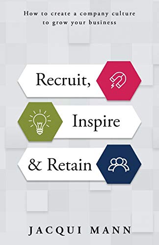 Recruit, Inspire & Retain: How to create a company culture to grow your business
