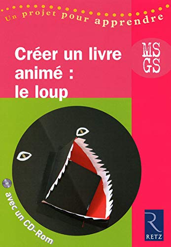 Créer un livre animé : le loup MS GS (1Cédérom)