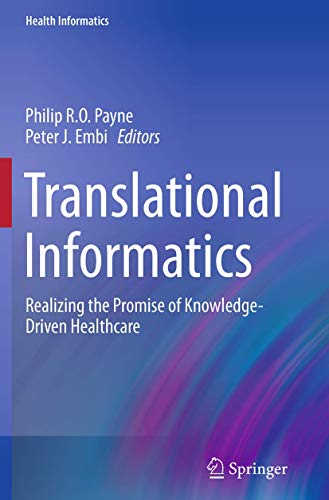 Translational Informatics: Realizing the Promise of Knowledge-Driven Healthcare (Health Informatics)