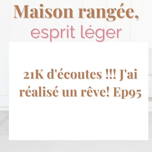 『21K d'écoutes !!! J'ai réalisé un rêve! Ep95』のカバーアート
