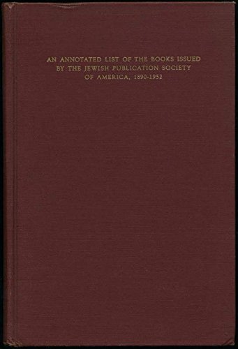 Of making many books: An annotated list of the books issued by the Jewish Publication Society of America, 1890-1952 Bloch, Joshua