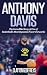 Anthony Davis: The Incredible Story of One of Basketball's Most Dynamic Power Forwards (Basketball Biography Books)