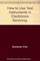 How to Use Test Instruments in Electronics Servicing 0704201372 Book Cover