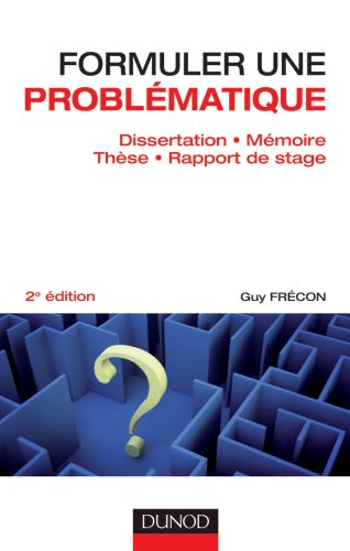 Télécharger Formuler une problématique - Dissertation, mémoire, thèse, rapport de stage - 2e édition: Disser Livre PDF Gratuit
