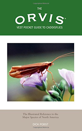 Orvis Vest Pocket Guide to Caddisflies: The Illustrated Reference To The Major Species Of