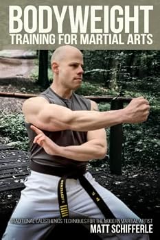 Paperback Bodyweight Training for Martial Arts: Traditional Calisthenics Techniques for the Modern Martial Artist Book