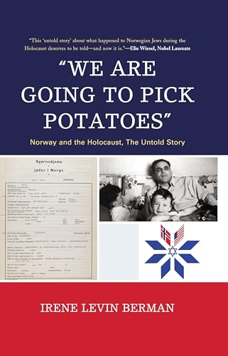 'We Are Going to Pick Potatoes': Norway and the Holocaust, The Untold Story
