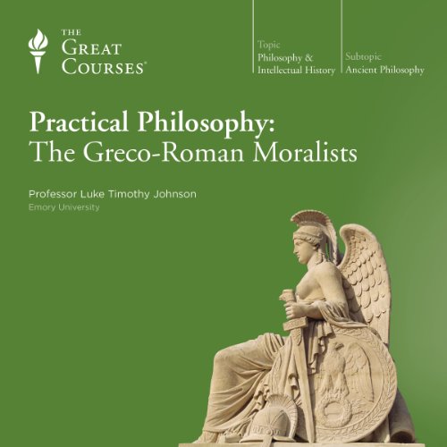 The Greco-Roman Moralists by The Great Courses