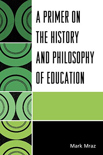 A Primer on the History and Philosophy of Education