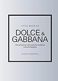  Little Book of Dolce & Gabbana: Het verhaal van het iconische modehuis Dolce & Gabbana