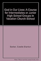 God in our lives;: A course for intermediates or junior high school groups in vacation church school. Teacher's book B0007EKB1C Book Cover