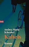 Kalteis: Roman - Andrea Maria Schenkel