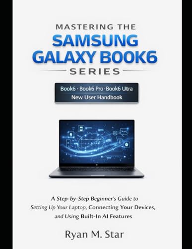 Mastering the Samsung Galaxy Book6 Series: A Step-by-Step Beginner's Guide to Setting Up Your...