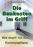 Die Baukosten im Griff: Wie mache ich das in der Konzeptphase