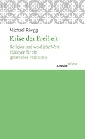 Krise Der Freiheit: Religion Und Westliche Welt. Pladoyer Fur Ein Gelassenes Verhaltnis. 3796535607 Book Cover