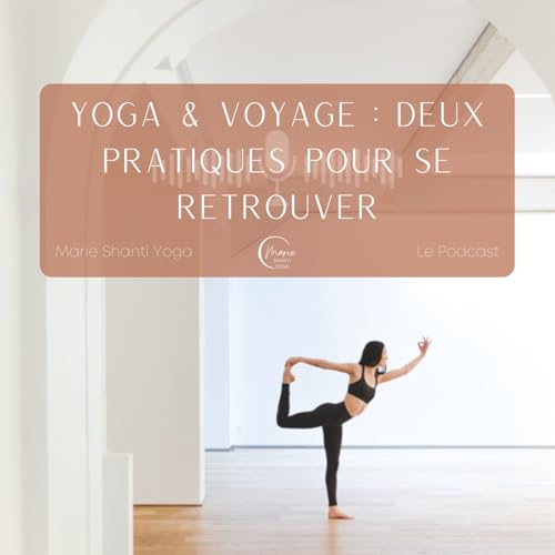 Ecoute le Yoga | Yoga & Voyage : deux pratiques pour se retrouver Podcast Por capa