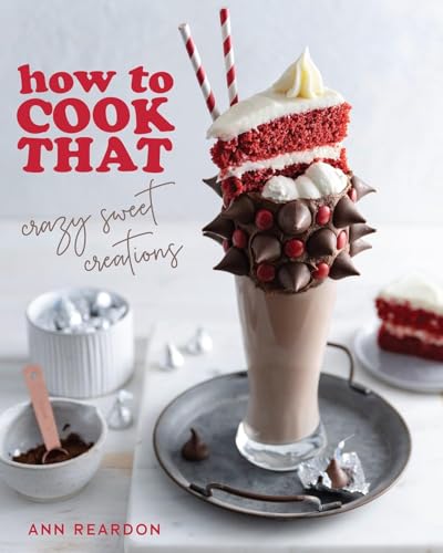 How to Cook That: Crazy Sweet Creations (Dessert Recipe Book, Baking Cookbook) Hardcover – 15 July 2021