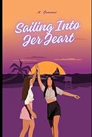 Sailing Into Her Heart: Finding Love On The High Seas! (The Beach Babes) B0CY5S2GSS Book Cover