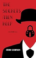 The Secrets Men Keep 1926942795 Book Cover
