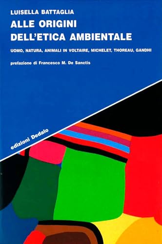 Image of Alle origini dell'etica ambientale. Uomo, natura, animali in Voltaire, Michelet, Thoreau, Gandhi