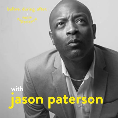 Before. During. After. with Jason Patterson.