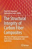  The Structural Integrity of Carbon Fiber Composites: Fifty Years of Progress and Achievement of the Science, Development, and Applications