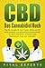 Produktbild CBD: Das Cannabidiol Buch. Wie Sie Cannabis Öl, Hanf Tropfen, Blüten und Tee richtig anwenden und gesundheitliche Beschwerden, chronische Schmerzen, Schlafstörungen, Depressionen, Angst uvm. bekämpfen