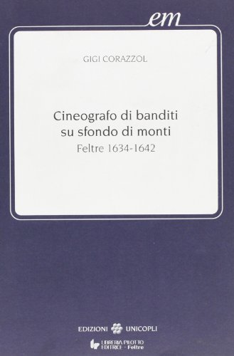 Cineografo di banditi su sfondo di monti (Feltre, 1634-1642)