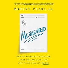 Mistreated Audiolibro Por Robert Pearl MD MD arte de portada