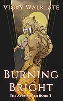Burning Bright: A Steamy Monster Romance (The Apex Series) B0CJKTR761 Book Cover