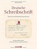  Deutsche Schreibschrift - Kurrent und Sütterlin lesen lernen: Handschriftliche Briefe, Urkunde, Rezepte mühelose entziffern