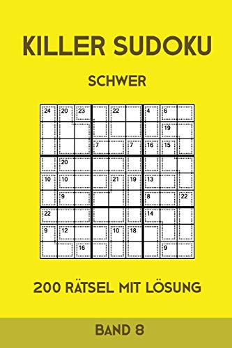 Killer Sudoku Schwer 200 Rätsel Mit Lösung Band8: Anspruchsvolle Summen-Sudoku Puzzle, Rätselheft für Profis, 2 Rästel pro Seite (German Edition)