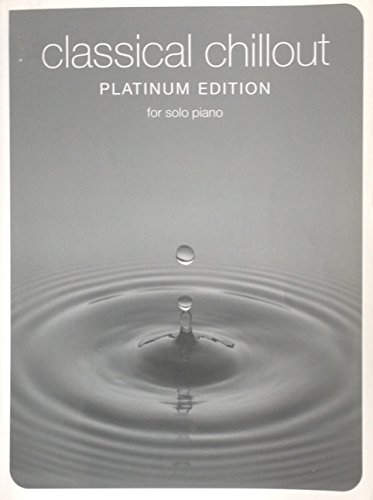 Couverture de Classical Chillout Platinum Edition For Solo Piano Pf