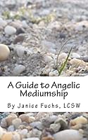 A Guide to Angelic Mediumship 0692461248 Book Cover