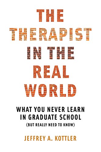 The Therapist in the Real World: What You Never Learn in Graduate School (But Really Need to Know) (Norton Professional)